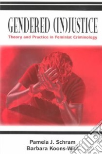 Gendered (in)justice libro in lingua di Schram Pamela J. (EDT), Koons-Witt Barbara (EDT)