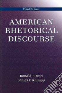 American Rhetorical Discourse libro in lingua di Reid Ronald F. (EDT), Klumpp James F. (EDT)