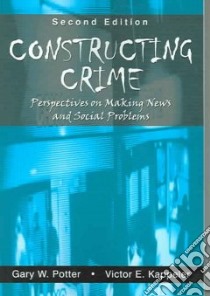 Constructing Crime libro in lingua di Potter Gary W., Kappeler Victor E.