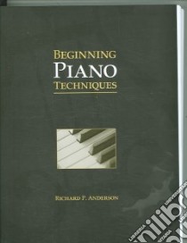 Beginning Piano Techniques libro in lingua di Anderson Richard P.