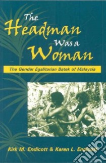 The Headman Was a Woman libro in lingua di Endicott Kirk M., Endicott Karen L.