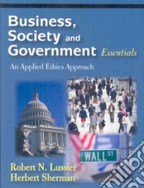 Business, Society and Government Essentials libro in lingua di Lussier Robert N., Sherman Herbert (ART)