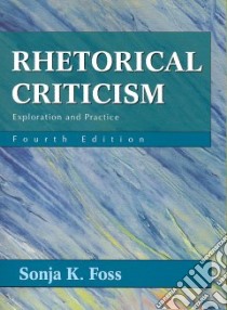 Rhetorical Criticism libro in lingua di Foss Sonja K.