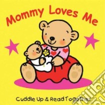 My Mommy Loves Me libro in lingua di Moore Karen, Stanley Mandy (ILT), Meredith Randy (CRT), Morris Michael (CRT)