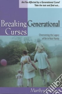 Breaking Generational Curses libro in lingua di Hickey Marilyn