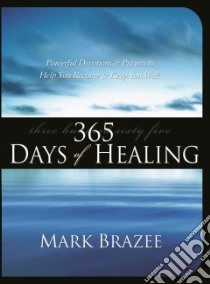 365 Days of Healing libro in lingua di Brazee Mark