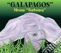 Galapagos Means Tortoises libro in lingua di Heller Ruth