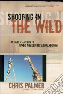 Shooting in the Wild libro in lingua di Palmer Chris, Goodall Jane (FRW)