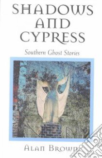 Shadows and Cypress libro in lingua di Brown Alan
