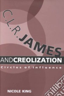 C.L.R. James and Creolization libro in lingua di King Nicole