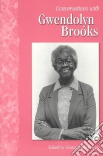Conversations With Gwendolyn Brooks libro in lingua di Brooks Gwendolyn, Gayles Gloria Jean Wade (EDT), Gayles Gloria Jean Wade