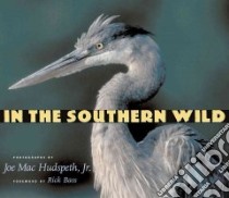 In the Southern Wild libro in lingua di Hudspeth Joe Mac, Bass Rick (FRW), Hudspeth Joe Mac (PHT)