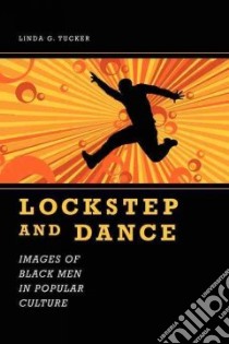 Lockstep And Dance libro in lingua di Tucker Linda G.