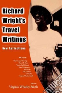 Richard Wright's Travel Writings libro in lingua di Virginia, What Smith