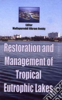 Restoration And Mangement Of Tropical Eutropic Lakes libro in lingua di Reddy Mallapureddi Vikram (EDT), INTERNATIONAL WORKSHOP ON RESTORATION AN, Reddy Mallapureddi Vikram