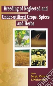 Breeding of Neglected and Under-Utilized Crops, Spices, and Herbs libro in lingua di Ochatt Sergio (EDT), Jain S. Mohan (EDT)