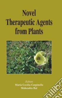Novel Therapeutic Agents from Plants libro in lingua di Carpinella Maria Cecilia (EDT), Rai Mahendra (EDT)