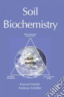 Soil Biochemistry libro in lingua di Haider Konrad, Schaffer Andreas