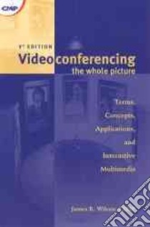 Videoconferencing & Interactive Multimedia libro in lingua di Wilcox James R.