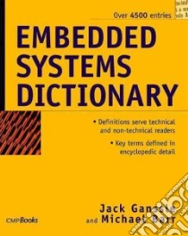 Embedded Systems Dictionary libro in lingua di Ganssle Jack G., Barr Michael