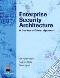 Enterprise Security Architecture libro in lingua di Sherwood John, Clark Andrew, Lynas David