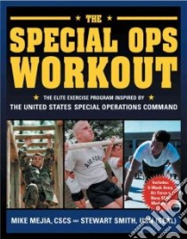 The Special Ops Workout libro in lingua di Mejia Mike Cscs, Smith Stewart Lt Usn, Peck Peter Field (PHT)