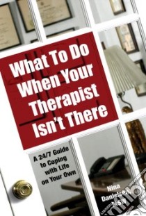What to Do When Your Therapist Isn't There libro in lingua di Danielson Nina