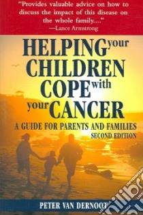 Helping Your Children Cope With Your Cancer libro in lingua di Van Dernoot Peter, Case Madelyn (CON)