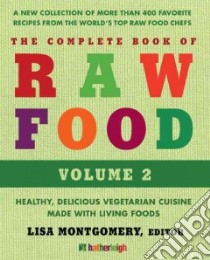 The Complete Book of Raw Food libro in lingua di Montgomery Lisa (EDT)