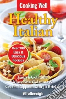 Cooking Well Healthy Italian libro in lingua di Colatuno Lauryn, Colatuno Mary Ann, Pappano Cecilia, Brielyn Jo (CON)