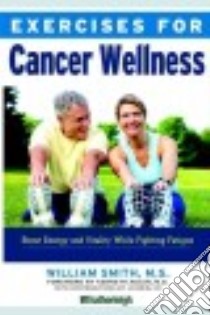 Exercises for Cancer Wellness libro in lingua di Smith William, Adler Kenneth M.d. (FRW), Brielyn Jo (CON)