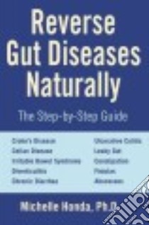 Reverse Gut Diseases Naturally libro in lingua di Honda Michelle Ph.D.