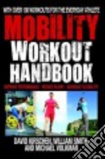 Mobility Workout Handbook libro in lingua di Kirschen David, Smith William, Volkmar Michael
