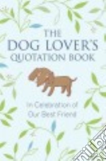 The Dog Lover's Quotation Book libro in lingua di Hatherleigh Press (COR)