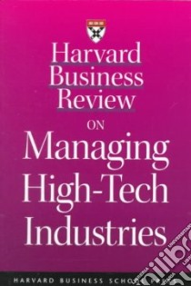 Harvard Business Review on Managing High-tech Industries libro in lingua