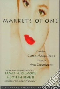 Markets of One libro in lingua di Gilmore James H. (EDT), Pine B. Joseph (EDT)