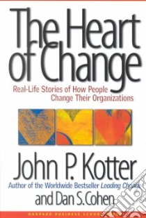 The Heart of Change libro in lingua di Kotter John P., Cohen Dan S.