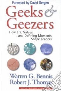 Geeks and Geezers libro in lingua di Bennis Warren G., Thomas Robert J.
