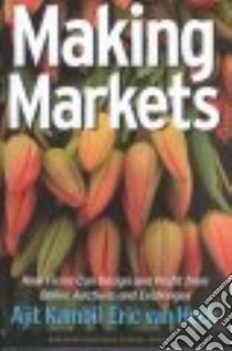 Making Markets libro in lingua di Kambil Ajit, Van Heck Eric, Heck E. Van