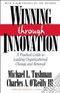 Winning Through Innovation libro in lingua di Tushman Michael L., O'Reilly Charles A.