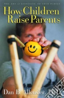 How Children Raise Parents libro in lingua di Allender Dan B.