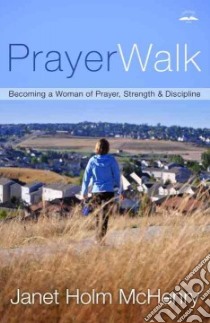 Prayerwalk libro in lingua di McHenry Janet Holm