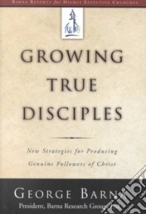 Growing True Disciples libro in lingua di Barna George