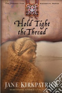 Hold Tight the Thread libro in lingua di Kirkpatrick Jane