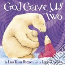 God Gave Us Two libro in lingua di Bergren Lisa Tawn, Bryant Laura J. (ILT)