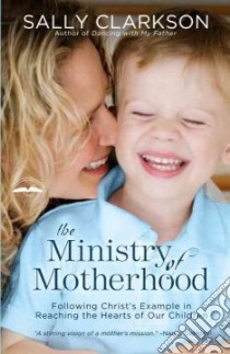 The Ministry of Motherhood libro in lingua di Clarkson Sally