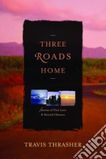 Three Roads Home libro in lingua di Thrasher Travis