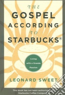 The Gospel According to Starbucks libro in lingua di Sweet Leonard, Hammett Edward H. (CON)