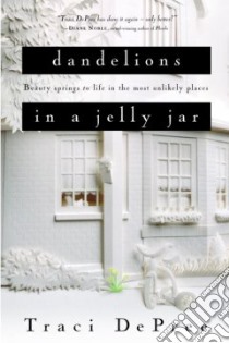 Dandelions in a Jelly Jar libro in lingua di DePree Traci