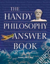 The Handy Philosophy Answer Book libro in lingua di Zack Naomi